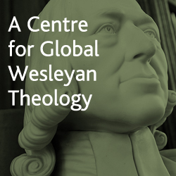 A Centre for Global Wesleyan Theology